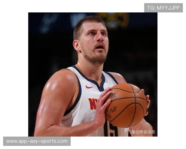尼古拉·约基奇:从默默无闻到NBA历史最佳中锋的传奇之路 尼古拉·约基奇:从默默无闻到NBA历史最佳中锋的传奇之路